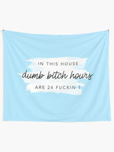 Load image into Gallery viewer, ORIGINAL In this house, dumb bitch hours are 24 fuckin 7 Tapestry Wall Hanging Art Decor