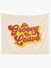 Load image into Gallery viewer, BE GROOVY OR LEAVE Tapestry Wall Hanging Art Decor