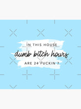 Load image into Gallery viewer, ORIGINAL In this house, dumb bitch hours are 24 fuckin 7  Tapestry Wall Hanging Art Decor
