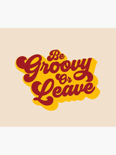 Load image into Gallery viewer, BE GROOVY OR LEAVE Tapestry Wall Hanging Art Decor
